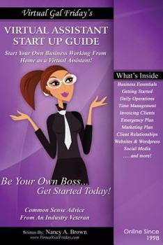 Paperback Virtual Gal Friday's Virtual Assistant Startup Guide: The Step-by-Step Practical Approach to building YOUR Virtual Assistant Business Book