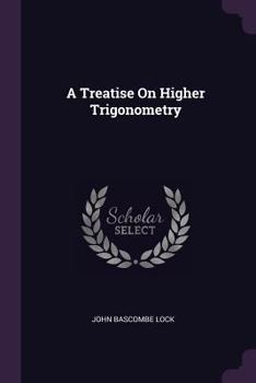 Paperback A Treatise On Higher Trigonometry Book