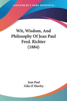 Paperback Wit, Wisdom, And Philosophy Of Jean Paul Fred. Richter (1884) Book