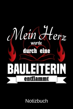 Mein Herz wurde durch eine Bauleiterin entflammt: A5 Notizbuch | Liniert 120 Seiten | Geschenk/Geschenkidee zum Geburtstag | Weihnachten | Ostern | Vatertag | Muttertag | Namenstag (German Edition)