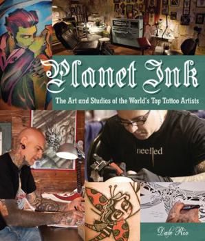 Hardcover Planet Ink: The Art and Studios of the World's Top Tattoo Artists Book