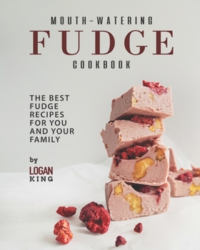 Paperback Mouth-Watering Fudge Cookbook: The Best Fudge Recipes for You and Your Family Book