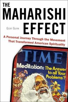 Hardcover The Maharishi Effect: A Personal Journey Through the Movement That Transformed American Spirituality Book