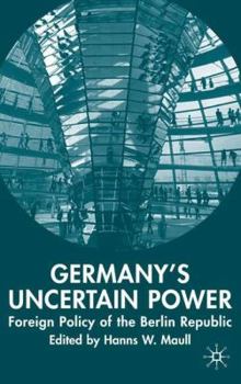 Germany's Uncertain Power (New Perspectives in German Studies) - Book  of the New Perspectives in German Political Studies