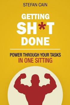 Paperback Getting Sh*t Done: How to Power through Your Tasks in One Sitting Book
