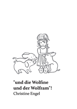 Paperback "und die Wolfine und der Wolfram"!: Christine Engel [German] Book