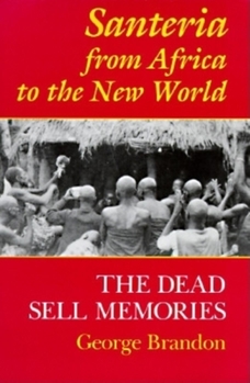 Paperback Santeria from Africa to the New World: The Dead Sell Memories Book