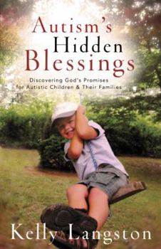 Paperback Autism's Hidden Blessings: Discovering God's Promises for Autistic Children & Their Families Book
