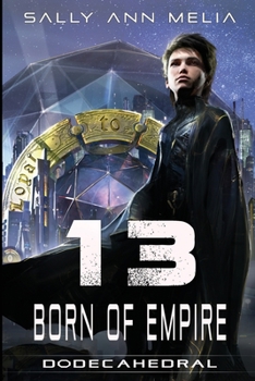 Paperback 13 Born Of Empire: The Last Heir and the Unregistered Orphan: A Galactic Quest for Survival Book