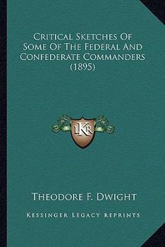 Critical Sketches of Some of the Federal and Confederate Commanders