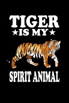 Paperback Tiger Is My Spirit Animal: Animal Nature Collection Book