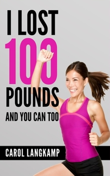 Paperback I Lost 100 Pounds And You Can Too! Book