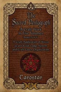 Paperback The Sacred Pentagraph: Books IV and V: A Craft Work in Five Volumes Book