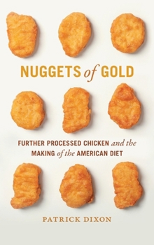 Hardcover Nuggets of Gold: Further Processed Chicken and the Making of the American Diet Book