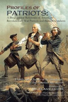 Paperback Profiles of Patriots: A Biographical Reference of American Revolutionary War Patriots and Their Descendants: El Palo Alto Chapter of the Dau Book