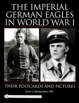 Hardcover The Imperial German Eagles in World War I: Their Postcards and Pictures Book