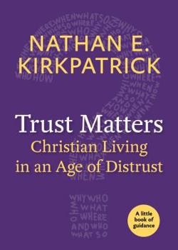 Paperback Trust Matters: Christian Living in an Age of Distrust: A Little Book of Guidance Book