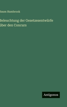 Hardcover Beleuchtung der Gesetzesentwürfe über den Concurs [German] Book