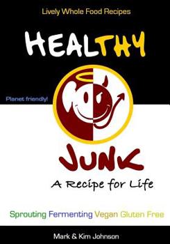 Paperback Healthy Junk: Lively Whole Food Recipes Book