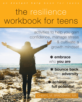 Paperback The Resilience Workbook for Teens: Activities to Help You Gain Confidence, Manage Stress, and Cultivate a Growth Mindset Book