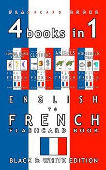 Paperback 4 books in 1 - English to French Kids Flash Card Book: Black and White Edition: Learn French Vocabulary for Children Book