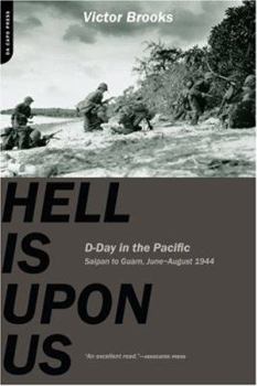 Paperback Hell Is Upon Us: D-Day in the Pacific--Saipan to Guam, June-August 1944 Book