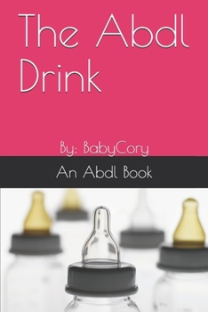 Paperback The Abdl Drink: By: BabyCory Book