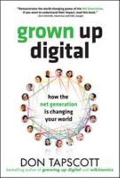 Hardcover Grown Up Digital: How the Net Generation is Changing Your World Book