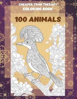 Coloring Books Cheaper than Therapy - 100 Animals
