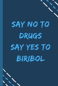 say no to drugs say yes to Biribol  -Composition Sport Gift Notebook: signed  Composition Notebook/Journal Book to Write in, (6” x 9”), 120 Pages, (Gift For Friends, sport lovers )