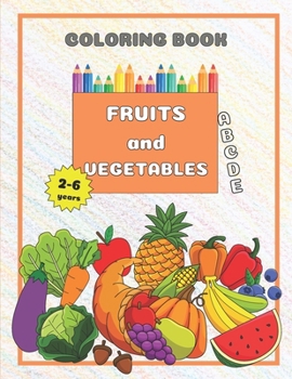 Paperback Fruits and Vegetables Coloring Book: Color and Learn Common Things for Kids aged 2-6 Book