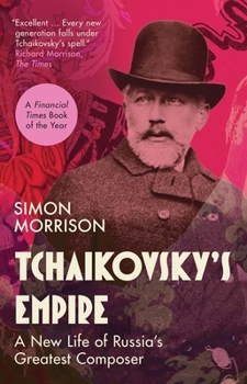 Paperback Tchaikovsky's Empire: A New Life of Russia's Greatest Composer Book
