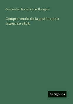 Paperback Compte-rendu de la gestion pour l'exercice 1878 [French] Book