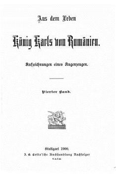 Paperback Aus dem Leben König Karls von Rumänien Aufzeichnungen eines Augenzeugen [German] Book