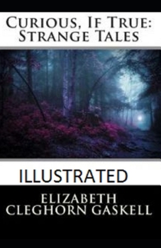 Paperback Curious, If True: Strange Tales Illustrated Book