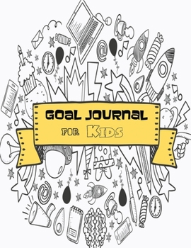 Paperback Goal Journal for Kids: To learn - goal setting, planning, and getting - skills Book