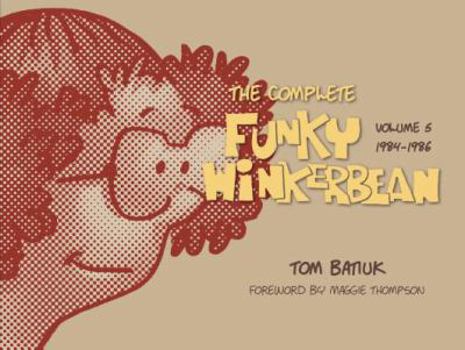 Hardcover The Complete Funky Winkerbean, Volume 5, 1984-1986 Book