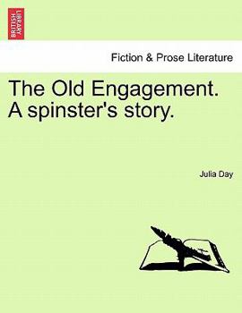 Paperback The Old Engagement. a Spinster's Story. Book