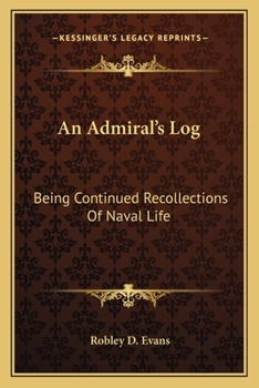Paperback An Admiral's Log: Being Continued Recollections Of Naval Life Book
