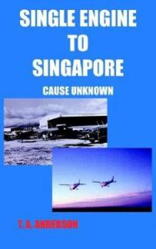 Paperback Single Engine to Singapore: Cause Unknown Book