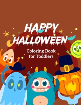 Happy Halloween Coloring Book for Toddlers: Kindergarten Coloring Books Halloween, Toddler Halloween Books