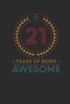 21 Years Of Being Awesome: Small Lined Notebook –  Awesome Birthday Gift Idea