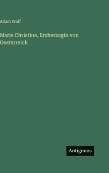 Marie Christine, Erzherzogin von Oesterreich