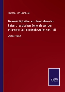 Paperback Denkwürdigkeiten aus dem Leben des kaiserl. russischen Generals von der Infanterie Carl Friedrich Grafen von Toll: Zweiter Band [German] Book