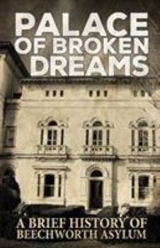 Paperback Palace of Broken Dreams: A Brief History of Beechworth Asylum Book