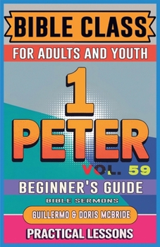 Bible Class for Adults and Youth: Beginner's Guide - 1 Peter (Bible Class from Scratch)