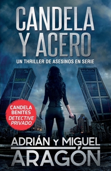 Paperback Candela y acero: Un thriller de asesinos en serie [Spanish] Book