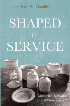 Paperback Shaped for Service: Ministerial Formation and Virtue Ethics Book