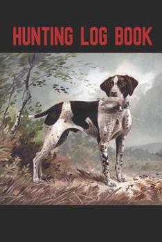 Hunting Log Book: A handy pocket sized book that allows you to track your hunting. 105 pages with room to record the date, location, terrain, weather species, set up and more.