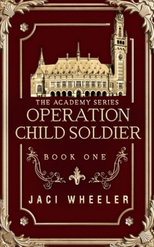 Operation Child Soldier - Book #1 of the Academy